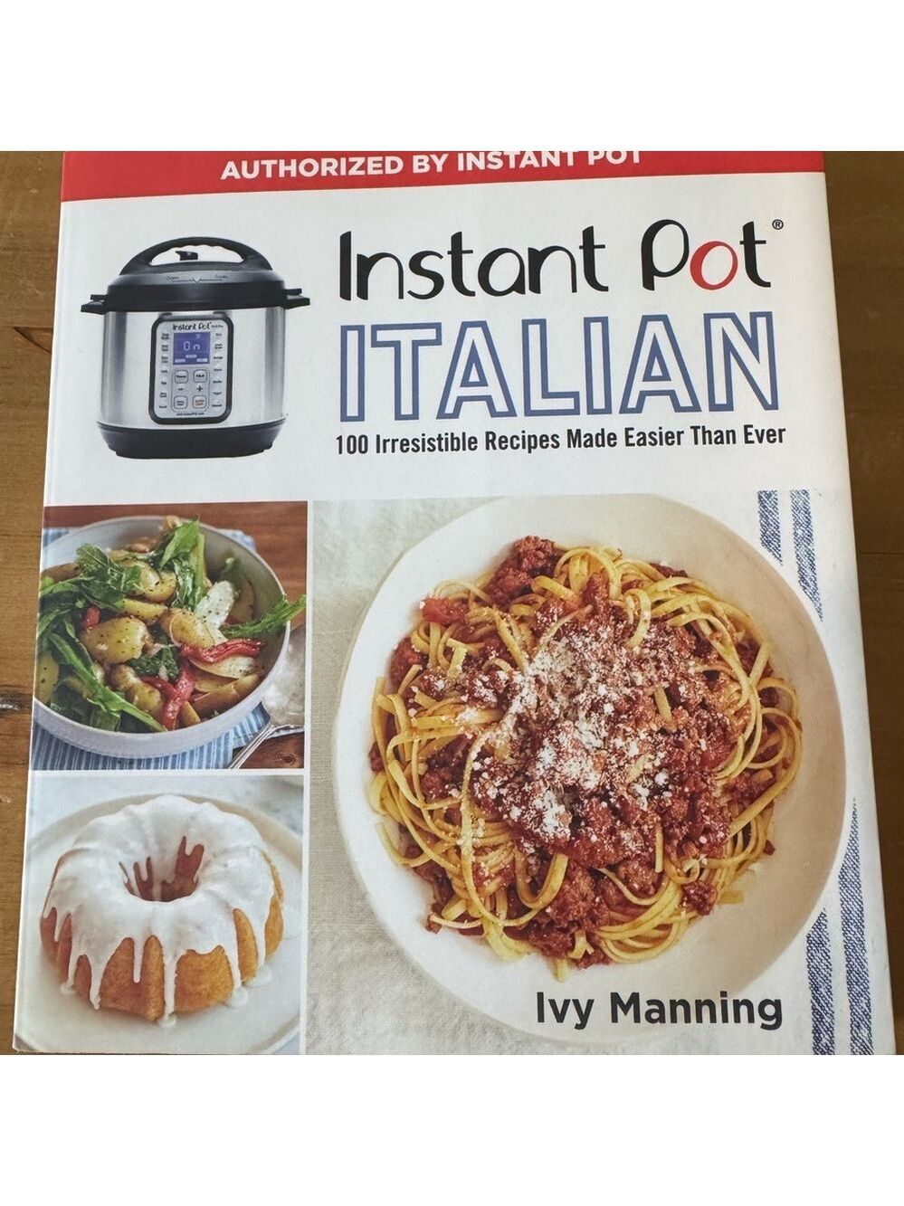 Instant Pot Italian Cookbook 100 Irresistible Recipes by Ivy Manning.